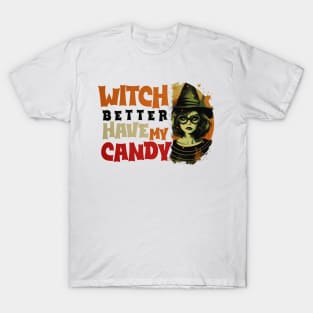 Witch Better Have My Candy Tee 2 T-Shirt